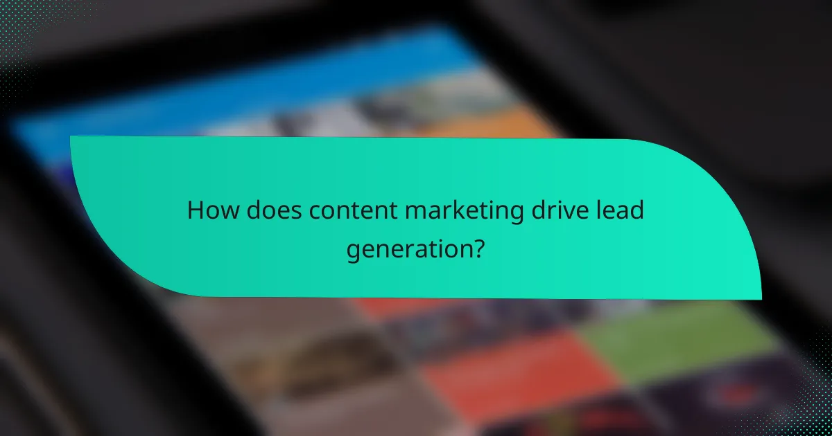 How does content marketing drive lead generation?