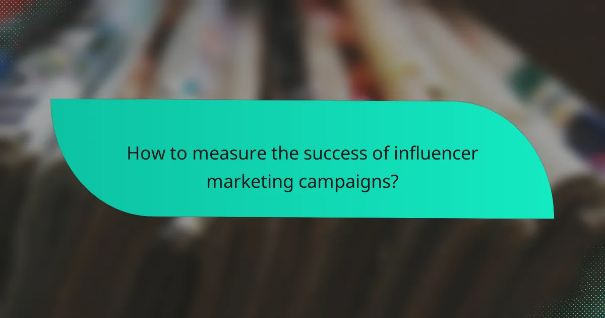 How to measure the success of influencer marketing campaigns?