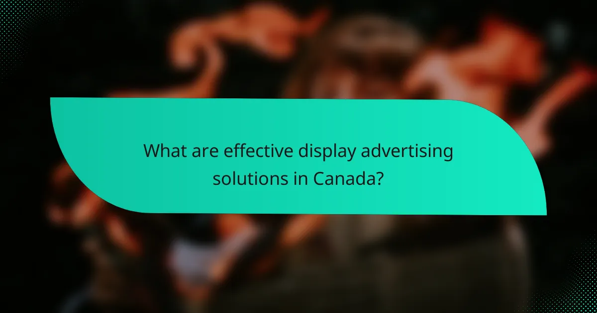 What are effective display advertising solutions in Canada?