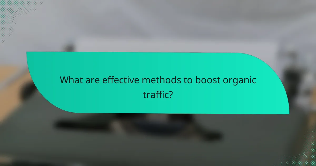 What are effective methods to boost organic traffic?