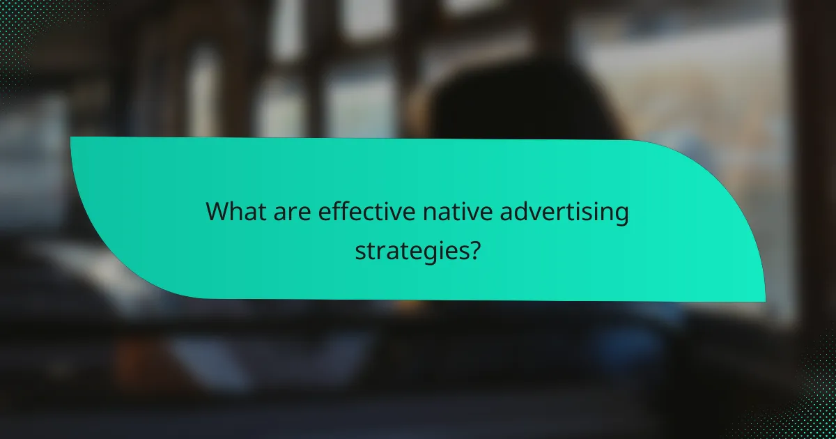 What are effective native advertising strategies?