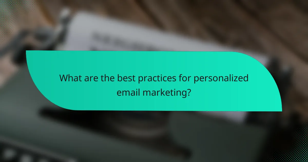 What are the best practices for personalized email marketing?