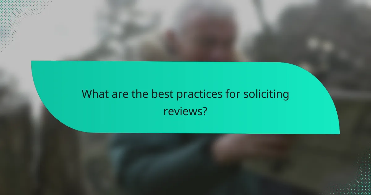 What are the best practices for soliciting reviews?