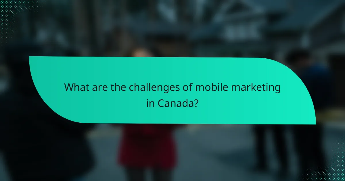What are the challenges of mobile marketing in Canada?