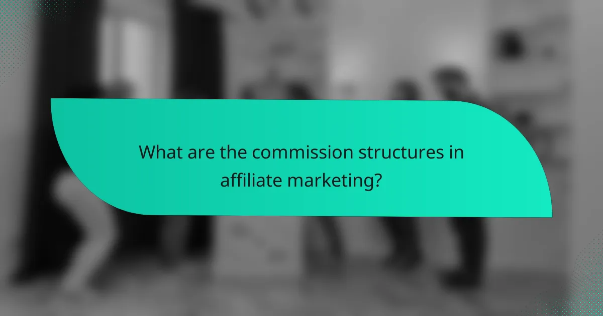 What are the commission structures in affiliate marketing?