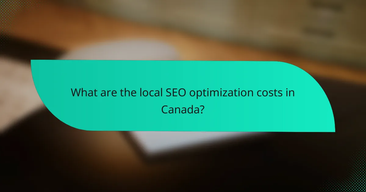 What are the local SEO optimization costs in Canada?