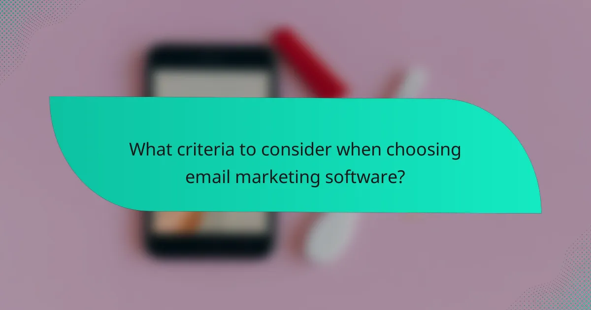 What criteria to consider when choosing email marketing software?
