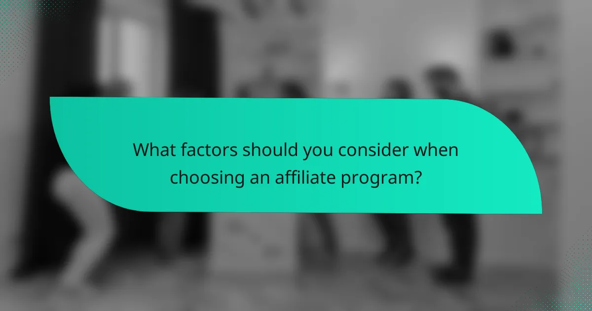 What factors should you consider when choosing an affiliate program?