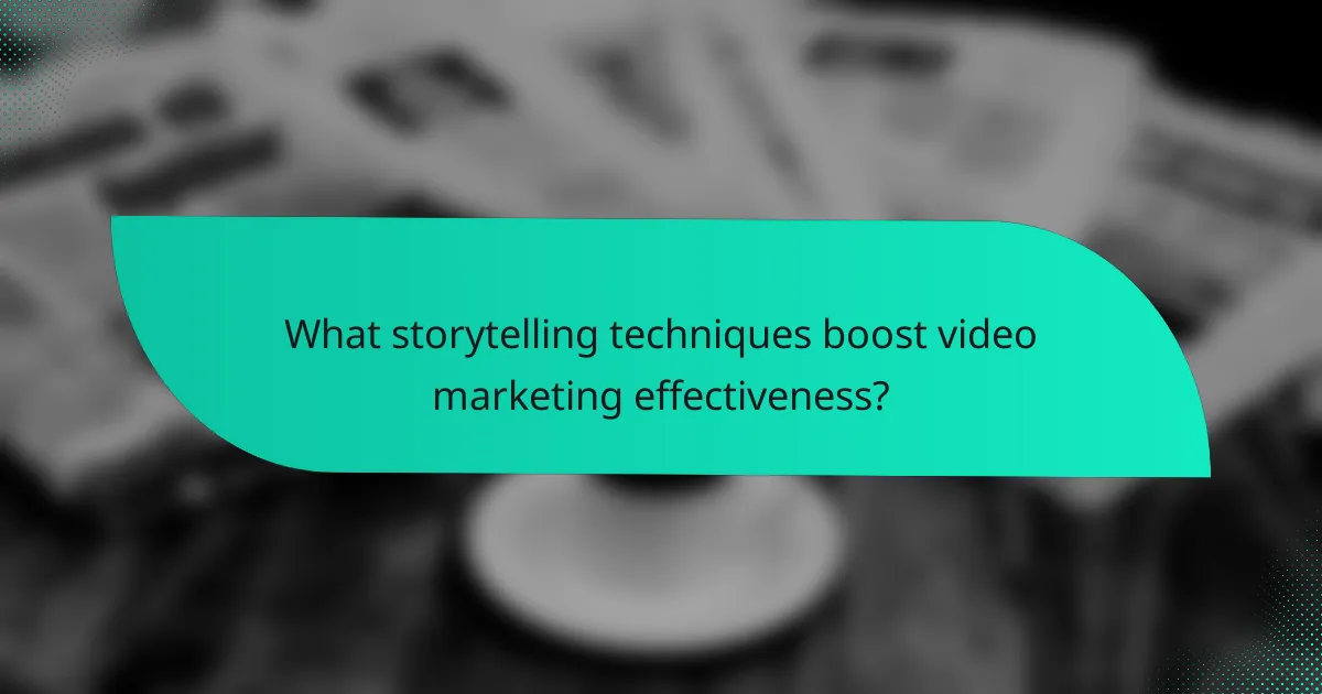 What storytelling techniques boost video marketing effectiveness?